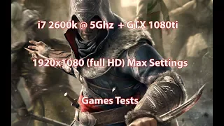 i7 2600k @ 5Ghz + GTX 1080ti 1920x1080 Max Settings Games Test