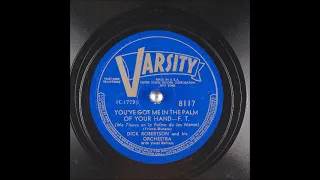 You've Got Me in the Palm of Your Hand ~ Dick Robertson and His Orchestra (1939)