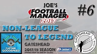 Football Manager 2017 - Non-League to Legend (Gateshead) - Season 2 Episode 6: FA CUP 4TH ROUND!