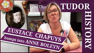 April 18 - Eustace Chapuys bumps into Anne Boleyn