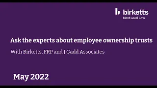 Ask the experts about Employee Ownership Trusts - webinar with Birketts, FRP and J Gadd Associates