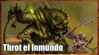 Throt el Inmundo #26 Héroes y Leyendas #Warhammer #Fantasy