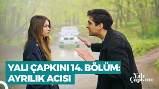 Yalı Çapkını 14. Bölüm | Ayrılık Acısı