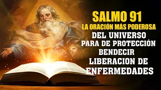 SALMO 91 LA ORACIÓN MÁS PODEROSA DEL UNIVERSO PARA DE PROTECCIÓN,BENDECIR,LIBERACION DE ENFERMEDADES