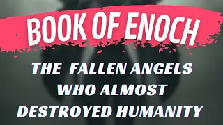 The Book of Enoch (EXPLORING THE WATCHERS) The  Fallen Angels Who Almost Destroyed Humanity VERTICAL