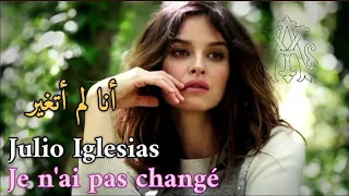 Julio Iglesias, Je n'ai pas changé (Lyrics Video) مترجمة عربي