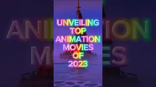 Unveiling IMDB's Top Animation Movies of 2023  #animation #shorts