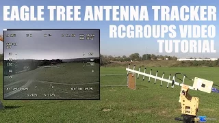 Eagle Tree Antenna Tracker Tutorial - RCGroups FPV Video Review