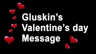 Gluskin's Valentine's day Message (audio)