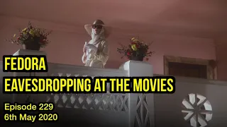 229 Fedora - Eavesdropping at the Movies