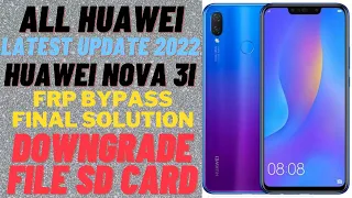 All huawei nova 3i frp bypass new security  final solution 2022 by atif gsm downgrade file sd card