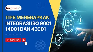 Cara mudah Integrasi ISO 9001:2015, ISO 14001:2015 dan ISO 45001:2018