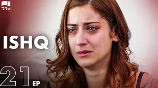 ISHQ - Episode 21 | Turkish Drama | Hazal Kaya, Hakan Kurtaş | Urdu Dubbing | RD1Y