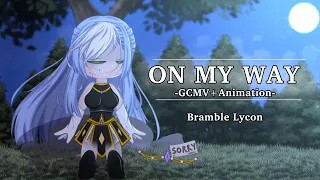 On My Way | GCMV +Animation | Bramble Chan