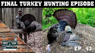 Final Turkey Hunting Conversation | The Deer Shop Podcast | Episode 43