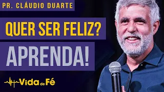 Cláudio Duarte - QUER SER FELIZ? APRENDA! (TENTE NÃO RIR) | Vida de Fé