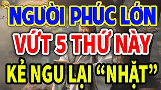 CÓ 5 Thứ Ở Đời Người SỐNG KHÔN VỨT ĐI, Kẻ Ngu Lại Ôm Vào, Ngẫm Mà Thấm| Lắng Đọng Radio