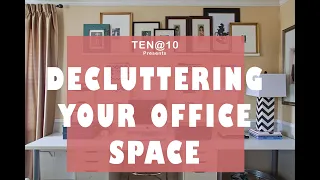 Decluttering Your Office Space on TEN@10 - Ep13