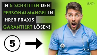 In 5 Schritten den Personalmangel in Ihrer Arzt-, Facharzt- oder Zahnarztpraxis garantiert lösen!