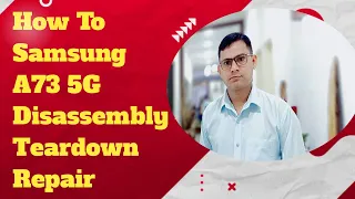 How To Samsung A73 5G Disassembly Teardown Repair