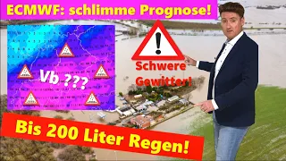 Gruselig: Neue Vb-artige Unwetterlage droht, 100 bis 200 Liter! VORWARNUNG: Sandsäcke liegen lassen!