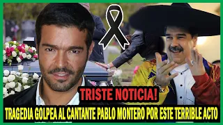 🔴TRISTE NOTICIA! Tragedia golpea al cantante Pablo Montero por este terrible acto