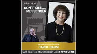 Carol Baum on the Art of Creative Producing | Don't Kill the Messenger | Kevin Goetz & Screendollars