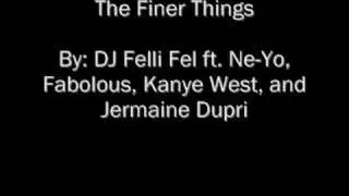 The Finer Things-DJ Felli Fel ft. Ne-Yo, Fabolous, etc.