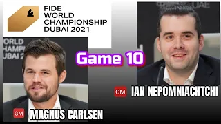 WORLD CHESS CHAMPIONSHIP (2021) DUBAI GAME-10 || MAGNUS CARLSEN VS IAN NEPOMNIACHTCHI ||