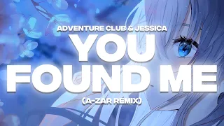 Adventure Club & Jessica Audiffred - You Found Me (A-ZAR Remix)