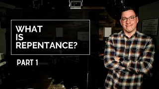 What is Repentance? Part 1