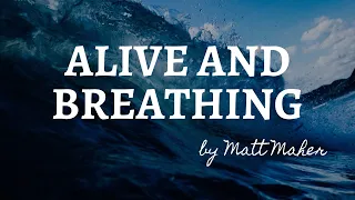 Alive and breathing by Matt Maher lyrics video