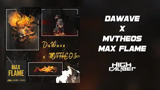 DaWave & MVTHEOS - Max Flame [FREE DOWNLOAD]