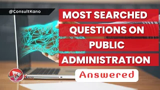 Top 10 Public Administration Questions Answered | What is Public Administration? @ConsultKano