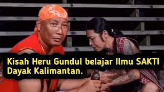 Kisah Heru Gundul belajar Ilmu SAKTI Dayak Kalimantan