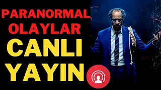 PARANORMAL OLAYLAR HAKKINDA CANLI YAYIN