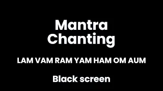 7 Chakras Mantra Chanting Meditation LAM VAM RAM YAM HAM OM AUM (Black Screen Version)