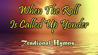 When the roll is called up  yonder/Traditional hymns By lifebreakthrough music