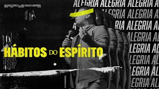 Hábitos do Espírito - ALEGRIA - Thiago Marques