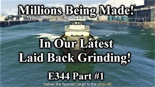 Making Millions In Our Biggest 'Laid Back Grinding' Yet! - Lets Play GTA5 Online HD E344Pt1