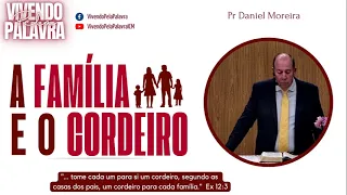 [Mensagem] A FAMÍLIA E O CORDEIRO - PR DANIEL MOREIRA