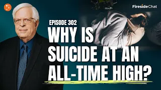 Fireside Chat Ep. 302 — Why Is Suicide at an All-Time High? | Fireside Chat