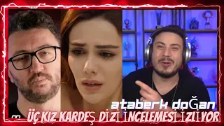 Ataberk Doğan - 3 KIZ KARDEŞ DİZİ İNCELEMESİ İZLİYOR (MURAT SONER)