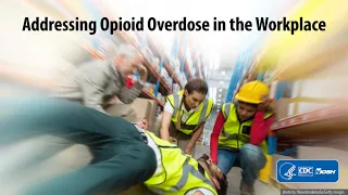 Addressing Opioid Overdose Deaths in the Workplace