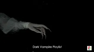 Dark Vampire Playlist🥀