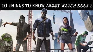 10 Things to know about Watch Dogs 2!