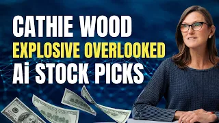 Cathie Wood Explosive Overlooked AI Stock Picks