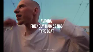 Avrora - Friendly Thug 52 NGG x West Coast type beat