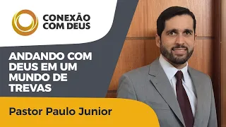 Andando com Deus em um mundo de trevas | Pr. Paulo Junior