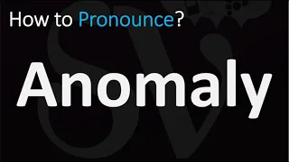 How to Pronounce Anomaly? (CORRECTLY)